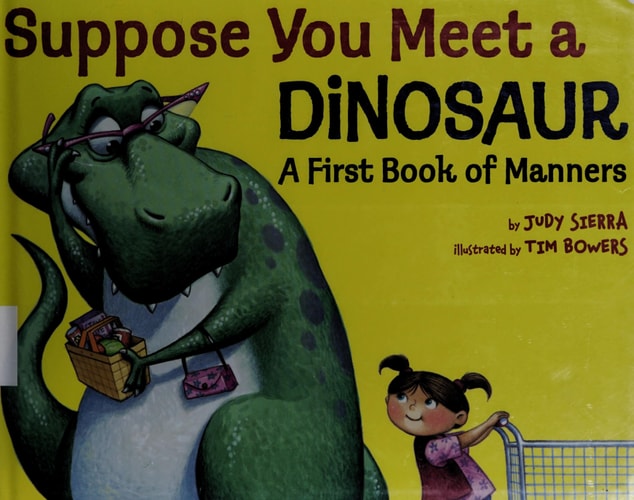 Suppose You Meet a Dinosaur: A First Book of Manners — Judy Sierra
