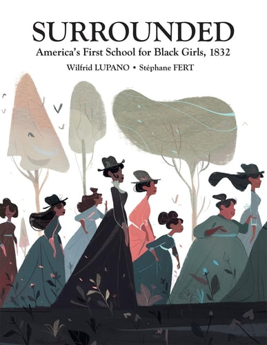 Surrounded America’s First School for Black Girls, 1832 — Wilfred Lupano