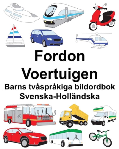 Svenska-Holländska Fordon/Voertuigen Barns tvåspråkiga bildordbok — Suzanne Carlson