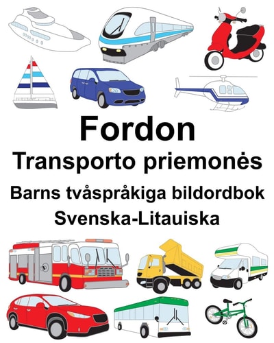 Svenska-Litauiska Fordon/Transporto priemones Barns tvåspråkiga bildordbok — Suzanne Carlson