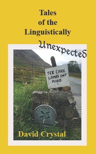 TALES OF THE LINGUISTICALLY UNEXPECTED. — DAVID. CRYSTAL