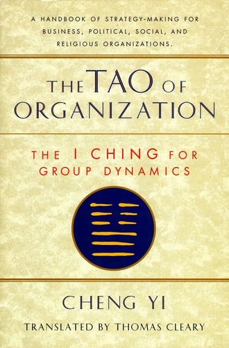 Tao of Organization: The I Ching for Group Dynamics (Shambhala Dragon Editions) — Thomas Cleary