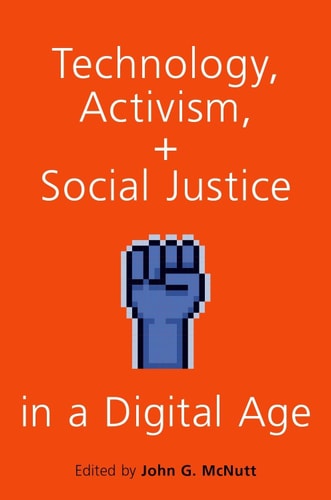 Technology, Activism, and Social Justice in a Digital Age — John G. McNutt