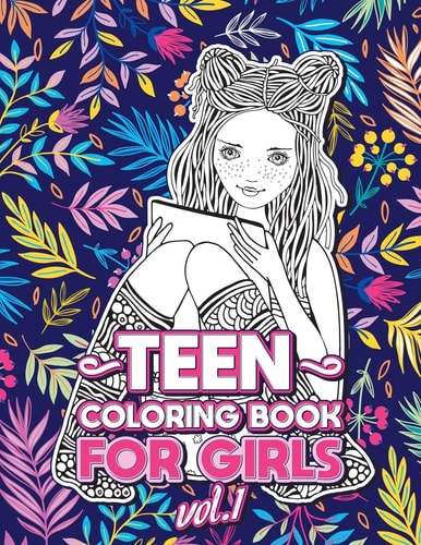 Teen Coloring Books for Girls Fun Activity Book for Older Girls Ages 12-14, Teenagers; Detailed Design, Zendoodle, Creative Arts, Relaxing Ad Stress Relief! — Loridae Coloring