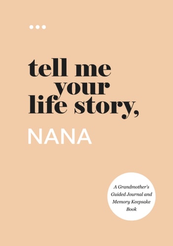 Tell Me Your Life Story, Nana A Grandmother’s Guided Journal and Memory Keepsake Book — Questions About Me