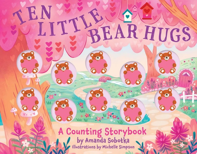 Ten Little Bear Hugs A Counting Storybook — Amanda Sobotka