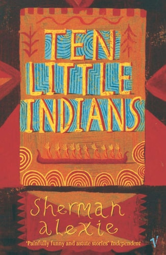 Ten Little Indians Stories — Sherman Alexie