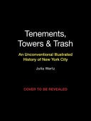 Tenements, Towers and Trash An Unconventional Illustrated History of New York City — Julia Wertz