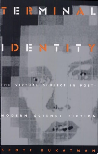Terminal Identity The Virtual Subject in Postmodern Science Fiction — Scott Bukatman