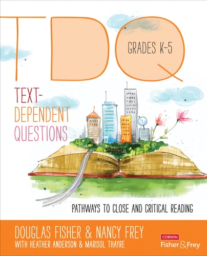 Text-Dependent Questions, Grades K-5 Pathways to Close and Critical Reading — Douglas Fisher