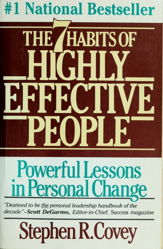 The 7 Habits of Highly Effective People Powerful Lessons in Personal Change — Stephen R. Covey