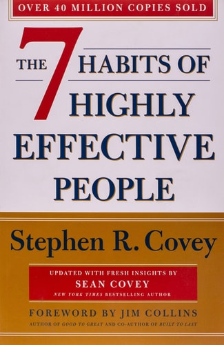 The 7 Habits of Highly Effective People Powerful Lessons in Personal Change — Stephen R. Covey