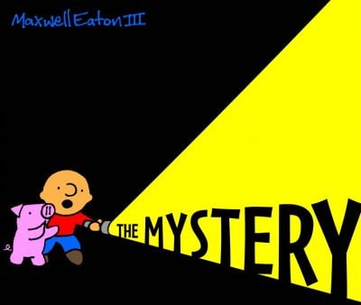 The Adventures of Max and Pinky: The Mystery — Maxwell Eaton III