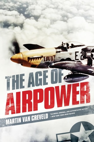 The Age of Airpower — Martin Van Creveld
