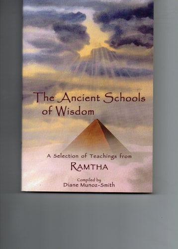 The Ancient Schools of Wisdom A Collection of Teachings — Ramtha (the enlightened one (Spirit))