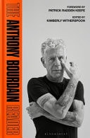 The Anthony Bourdain Reader New, Classic and Rediscovered Writing — Anthony Bourdain