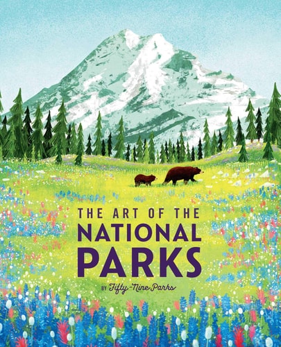 The Art of the National Parks (Fifty-Nine Parks) (National Parks Art Books, Books For Nature Lovers, National Parks Posters, The Art of the National Parks) — Weldon Owen