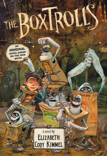 The Boxtrolls: A Novel — Elizabeth Cody Kimmel