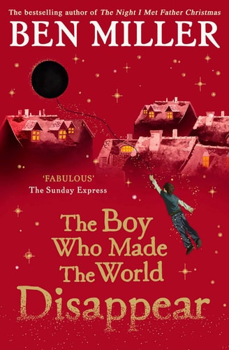 The Boy Who Made the World Disappear — Ben Miller