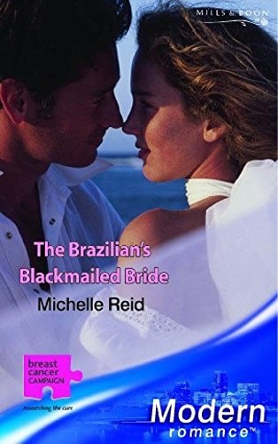 The Brazilian’s Blackmailed Bride — Michelle Reid
