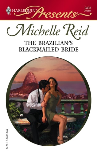 The Brazilian’s Blackmailed Bride — Michelle Reid
