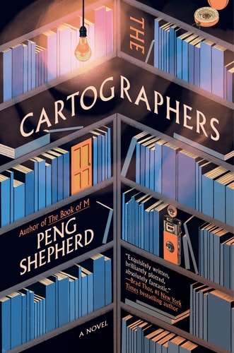 The Cartographers A Novel — Peng Shepherd