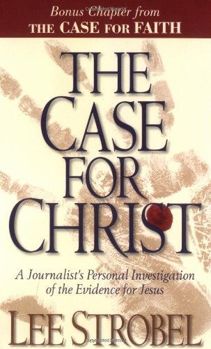 The Case for Christ A Journalist’s Personal Investigation of the Evidence for Jesus — Lee Strobel