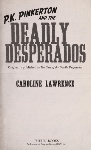 The Case of the Deadly Desperados — Caroline Lawrence