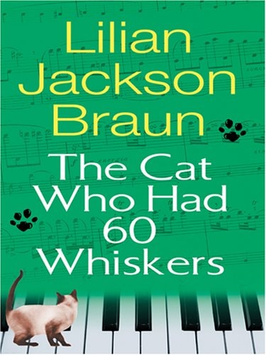 The Cat who Had 60 Whiskers — Lilian Jackson Braun