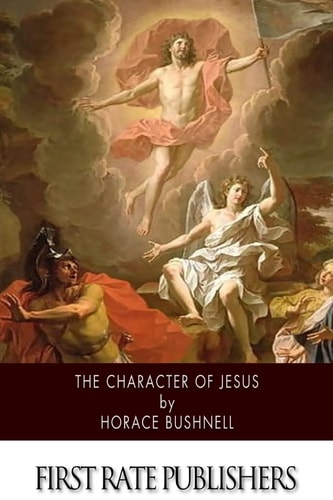 The Character of Jesus — Horace Bushnell
