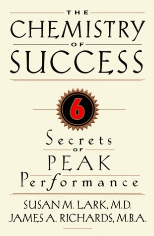 The Chemistry of Success: Six Secrets of Peak Performance — Susan M. Lark