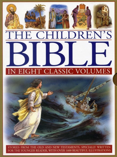 The Children’s Bible in Eight Classic Volumes Stories from the Old and New Testaments, Specially Written for the Younger Reader, with Over 1600 Beautiful Illustrations — Victoria Parker