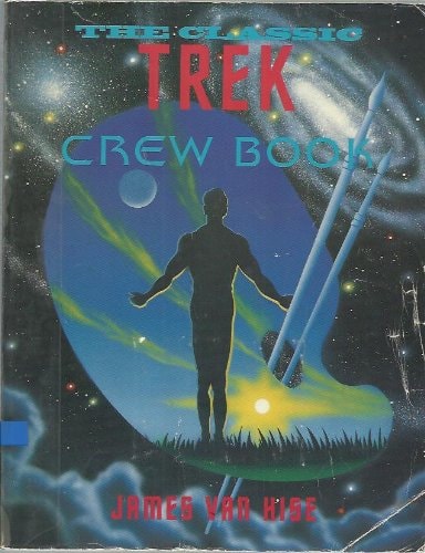 The Classic Trek Crew Book — James Van Hise