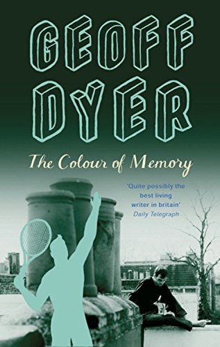 The Colour of Memory — Geoff Dyer