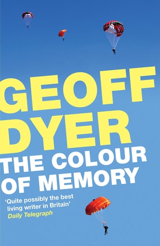 The Colour of Memory — Geoff Dyer
