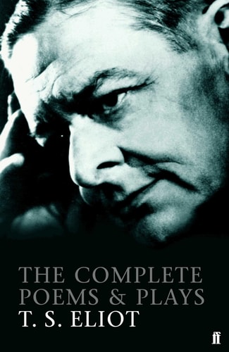 The Complete Poems and Plays — T. S. Eliot