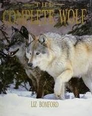 The Complete Wolf: The Definitive Illustrated Guide to the Wolves of the World — Liz Bomford