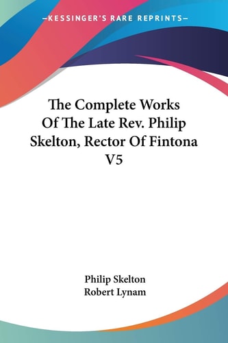 The Complete Works Of The Late Rev. Philip Skelton, Rector Of Fintona V5 — Philip Skelton