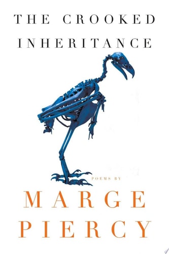 The Crooked Inheritance Poems — Marge Piercy