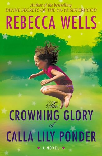 The Crowning Glory of Calla Lily Ponder — Rebecca Wells