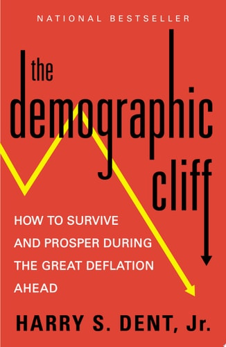 The Demographic Cliff How to Survive and Prosper During the Great Deflation Ahead — Harry S. Dent Jr.