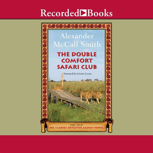 The Double Comfort Safari Club (No. 1 Ladies Detective Agency (11)) — Alexander McCall Smith