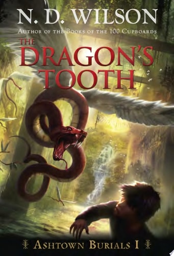 The Dragon’s Tooth (Ashtown Burials #1) — N. D. Wilson