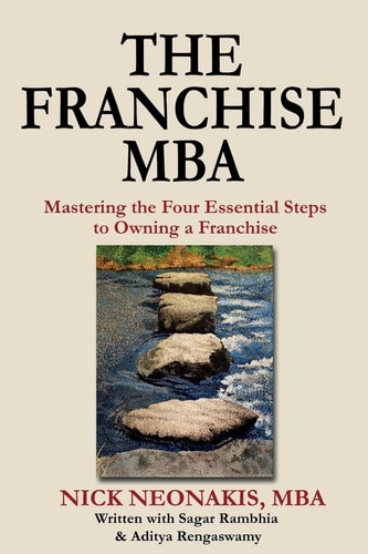 The Franchise MBA Mastering the 4 Essential Steps to Owning a Franchise — Nick Neonakis