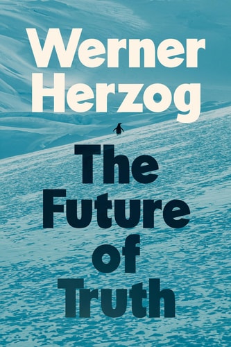 The Future of Truth — Werner Herzog