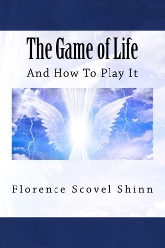The Game of Life And How to Play It — Florence Scovel Shinn