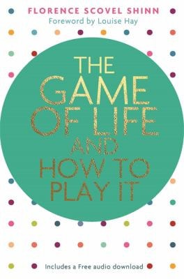 The Game of Life and how to Play it — Florence Scovel Shinn