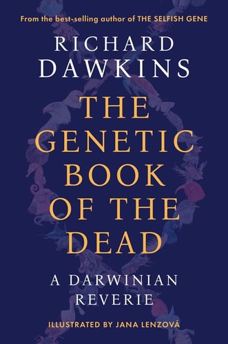 The Genetic Book of the Dead A Darwinian Reverie — Richard Dawkins