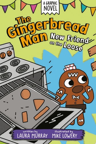 The Gingerbread Man: New Friend on the Loose: A Graphic Novel — Laura Murray