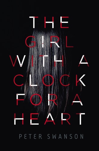 The Girl with a Clock for a Heart — Peter Swanson